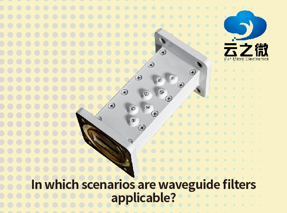 In welchen Szenarien sind Wellenleiterfilter anwendbar?