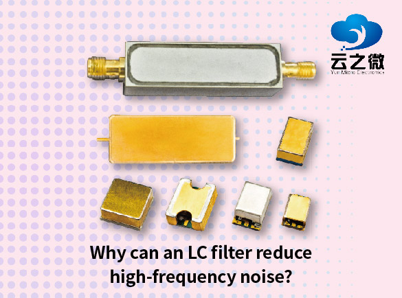 Warum kann ein LC-Filter hochfrequentes Rauschen reduzieren?