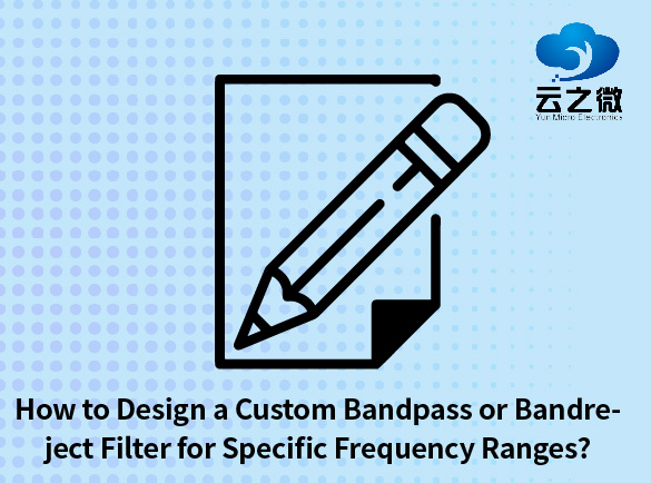 Wie entwirft man einen benutzerdefinierten Bandpass- oder Bandsperrenfilter für bestimmte Frequenzbereiche?